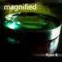 Magnified