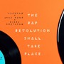 The Rap Revolution Shall Take Place (Explicit)