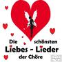 Die schönsten Liebeslieder der Chöre