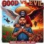 Good Vs Evil (feat. Mic Uno) [Explicit]