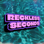 Reckless Seconds (Explicit)