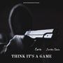 Think It's a Game (Explicit)