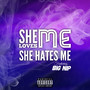 She Love Me She Hate Me (Explicit)