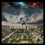 Wanna Live (Explicit)