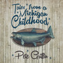 Tales from a Michigan Childhood.