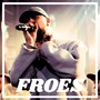 Froes (Explicit)