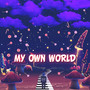 My Own World