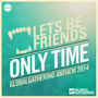 Only Time (GlobalGathering Anthem 2014)