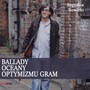 Ballady, oceany, optymizmu Gram