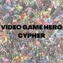 Video Game Hero Cypher (feat. Big Xodia, DEACONRAP, Gross Angel, E36_Mercedes, SabrinaX, Jsleepyjean, Alltime Arcade, Bravocantsee, Nevos Tyler, KING SHABAZZ & Liam the Brand) [Explicit]