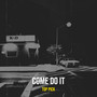 Come Do It (Explicit)