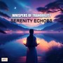 Whispers of Tranquility : Serenity Echoes