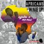 AFRICANS WAKE UP (feat. ABAGA X MHAC)