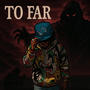 TO FAR (Explicit)