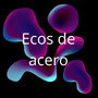 Ecos de acero