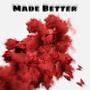 Made Better (Explicit)