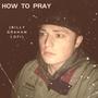 HOW TO PRAY (Billy Graham Lofi)