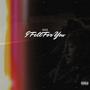 I Fell For You (feat. SwiftGxd) [Explicit]