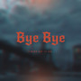 Bye Bye (Explicit)