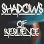 Shadows of Reslience