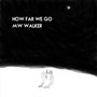 How Far We Go (Explicit)