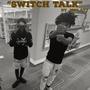 Switch Talk (Explicit)