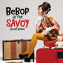 BEBOP AT THE SAVOY