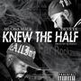 Knew The Half (Explicit)