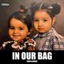 In Our Bag (Explicit)