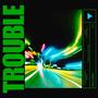 Trouble (Explicit)