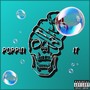 Poppin It (Explicit)