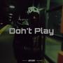 Don't Play (Explicit)