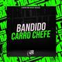 Bandido Carro Chefe (Explicit)