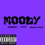 Moody (feat. Aye Ba & Broad Day Blue) [Explicit]