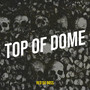 Top of Dome (Explicit)