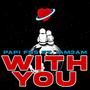 With You (feat. Iam3am) [Explicit]