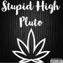 Stupid High (Explicit)