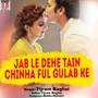 Jab Le Dehe Tain Chinha Ful Gulab Ke