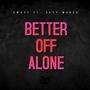 Better Off Alone (feat. Skyy-Maree)