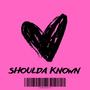 Shoulda known (Explicit)