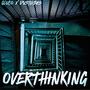 OVERTHINKING (Explicit)
