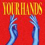 Your Hands