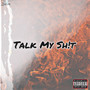 Talk My Sh!t (Explicit)