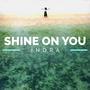 Shine On You