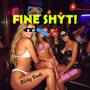 fine shyt! (Explicit)