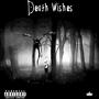 Death Wishes (Explicit)