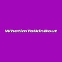 WhatimTalkinBout (Explicit)