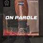 On Parole (Explicit)