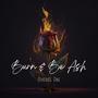 Burn & Be Ash (Explicit)