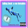 falling beat & no females (Explicit)